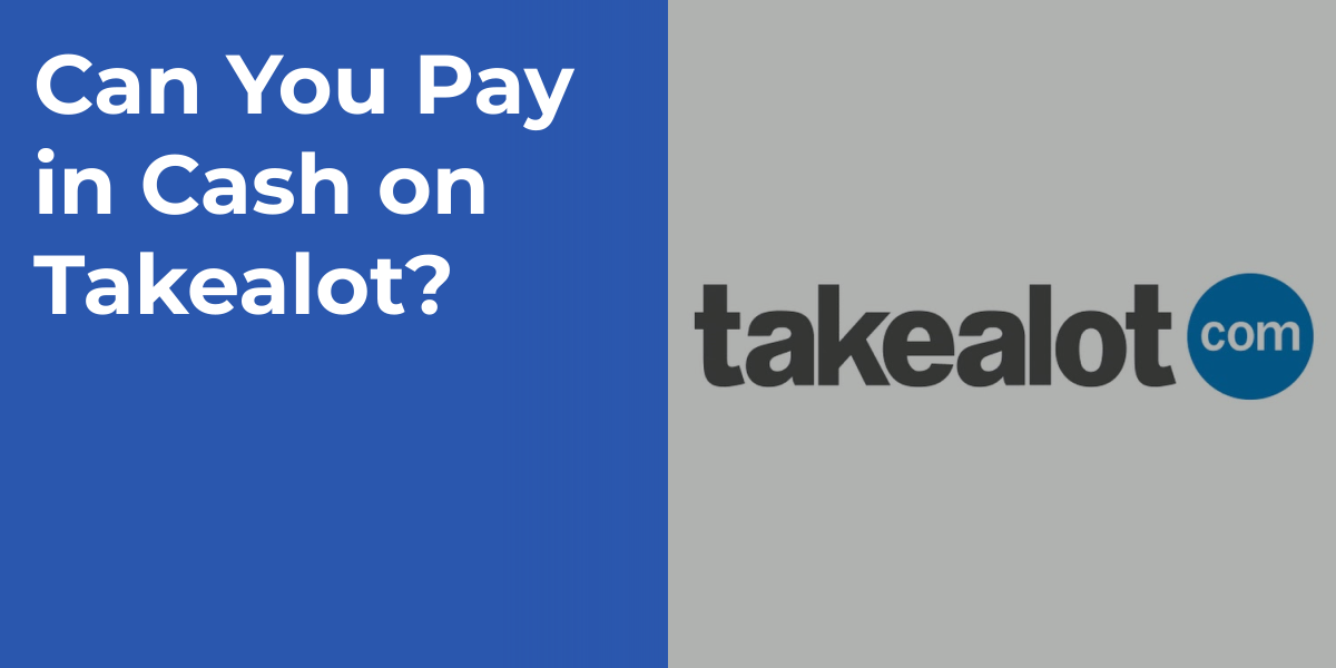 Can You Pay in Cash on Takealot?