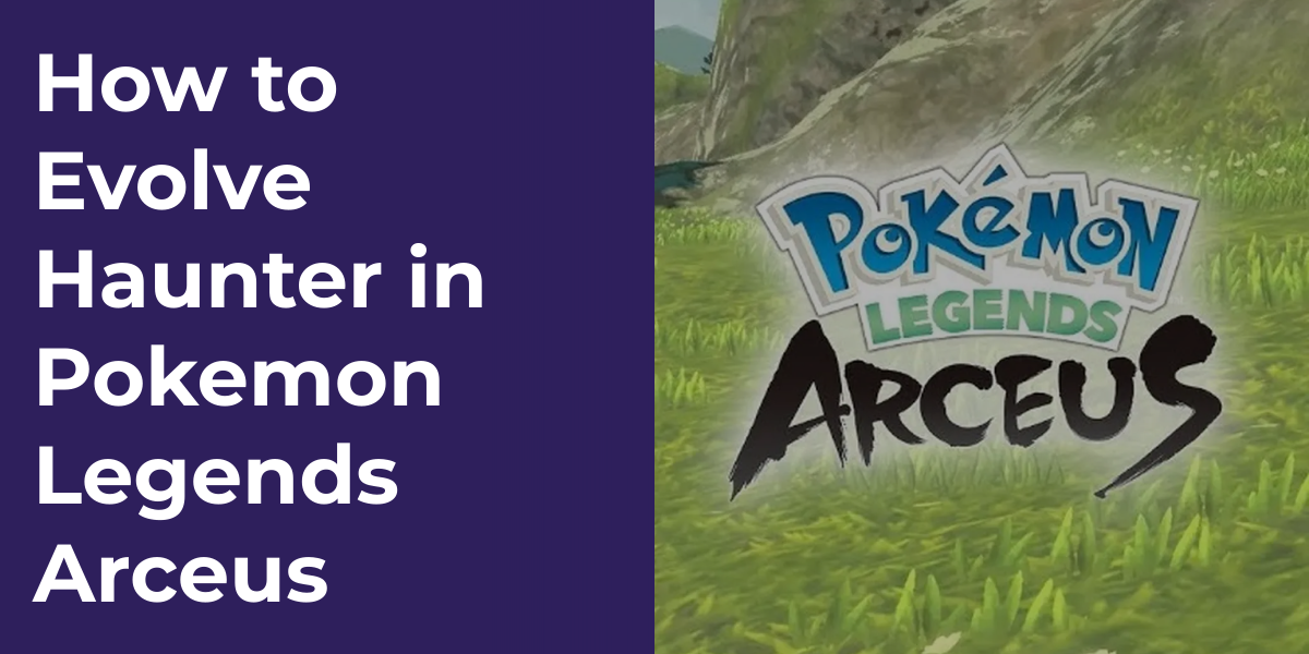 How to Evolve Haunter in Pokemon Legends Arceus