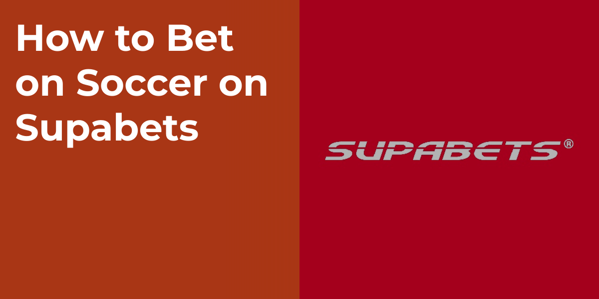 How to Bet on Soccer on Supabets
