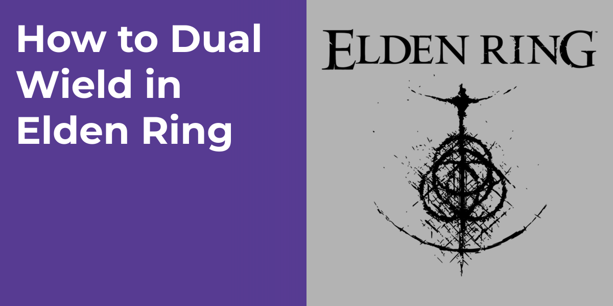 How to Dual Wield in Elden Ring