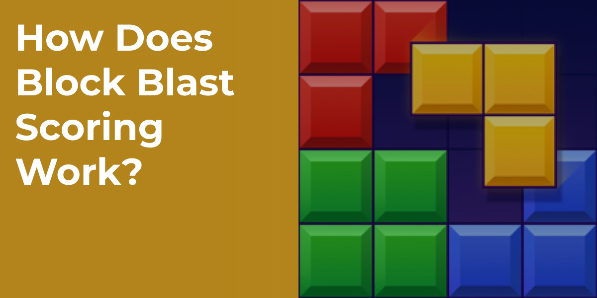 How Does Block Blast Scoring Work?