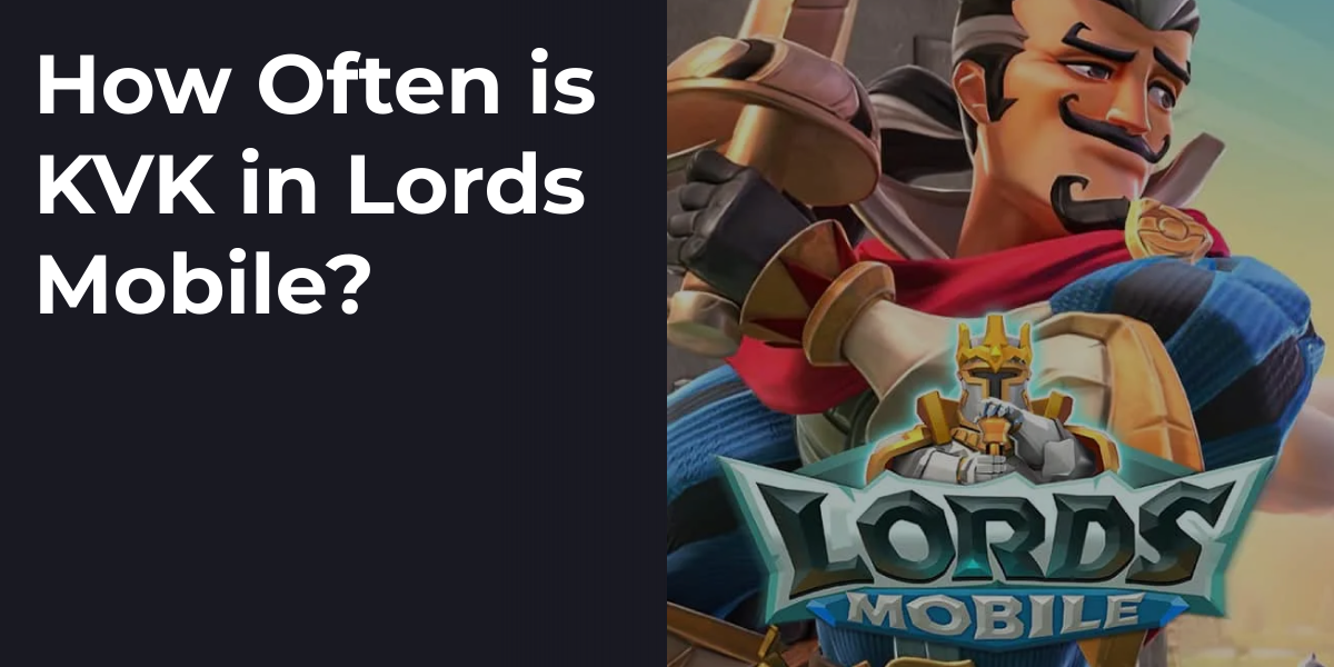How Often is KVK in Lords Mobile?