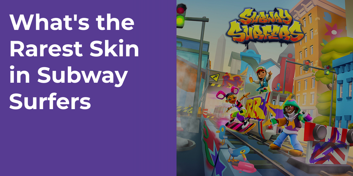 What's the Rarest Skin in Subway Surfers