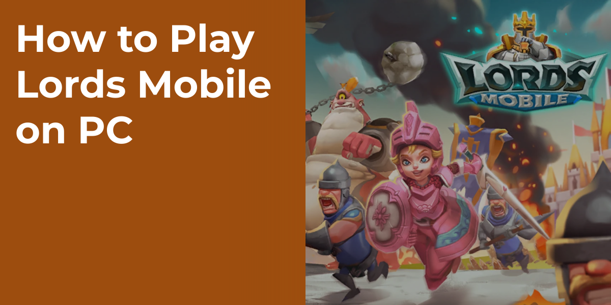 How to Play Lords Mobile on PC