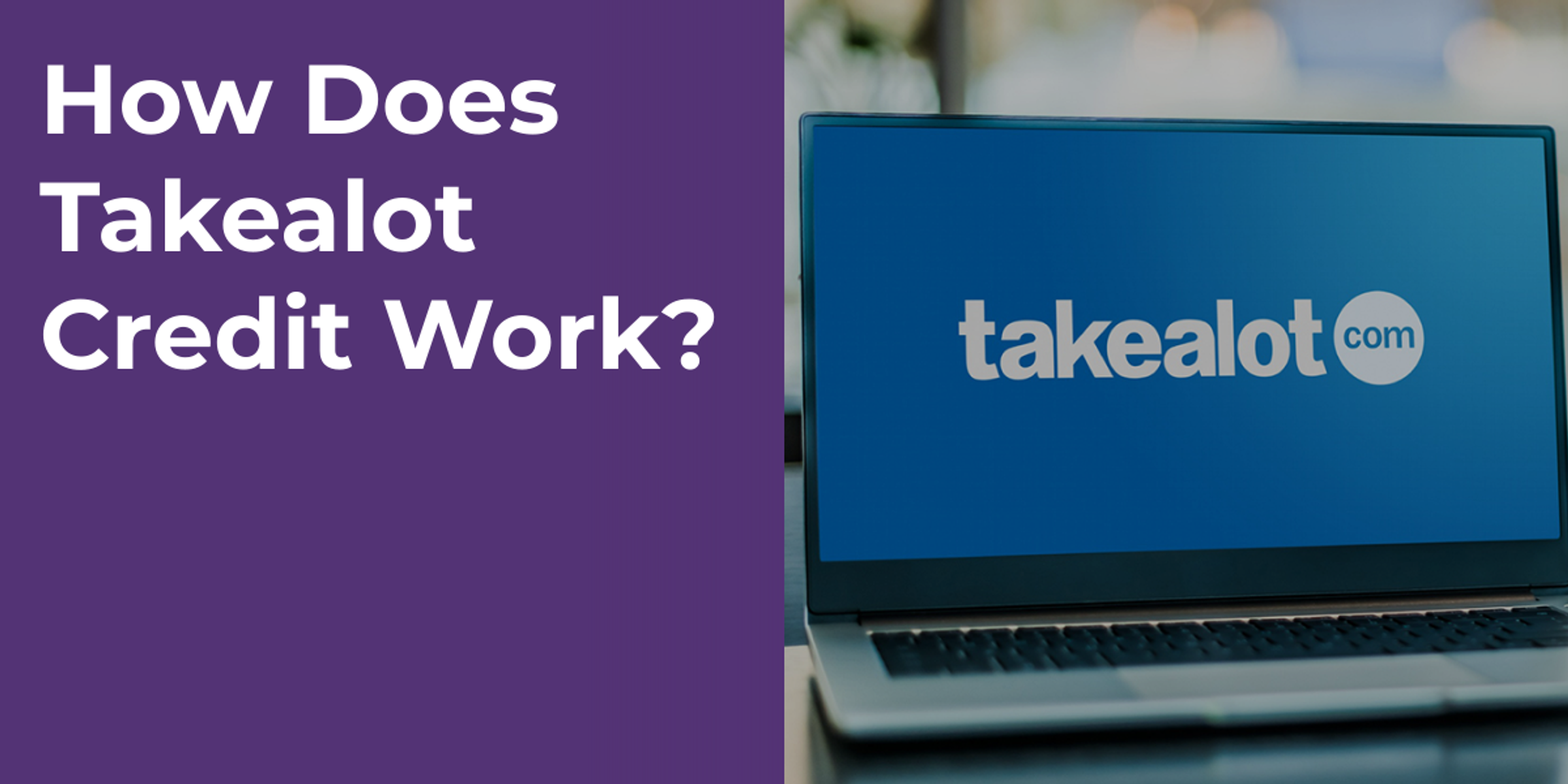 How Does Takealot Credit Work?