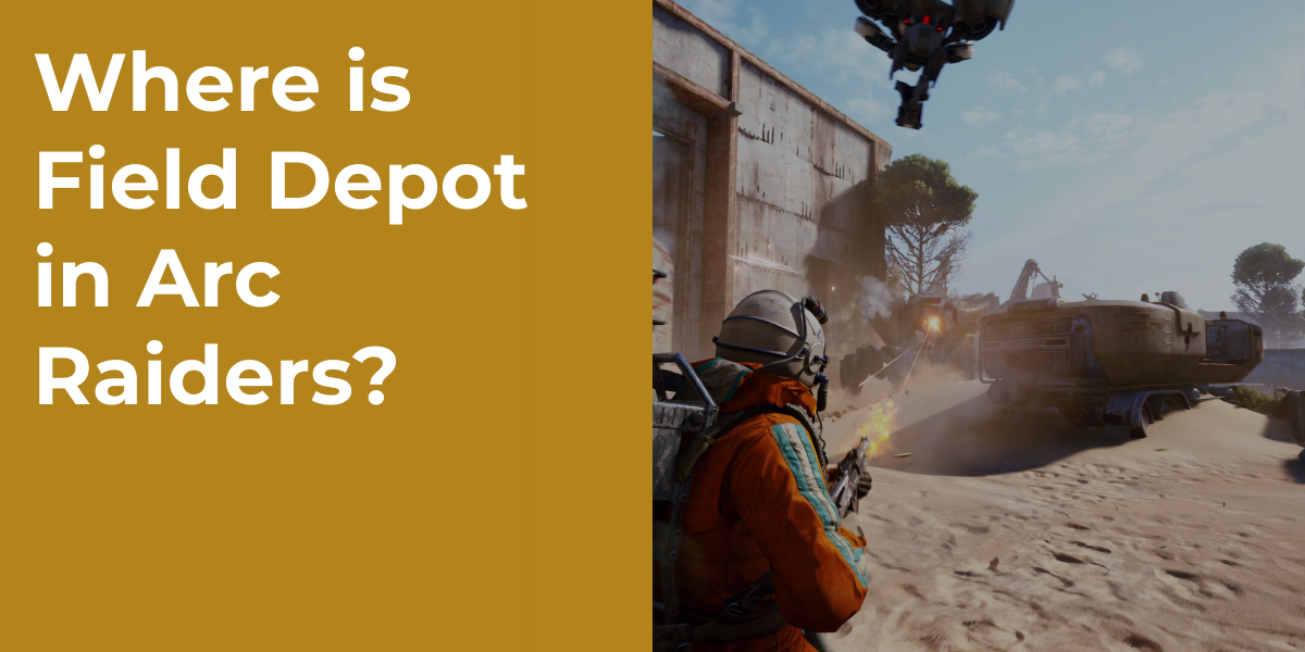 Where is Field Depot in Arc Raiders?