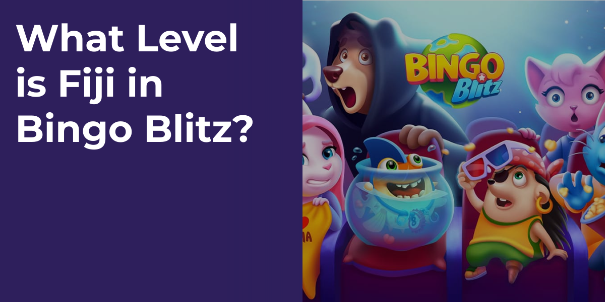 What Level is Fiji in Bingo Blitz?
