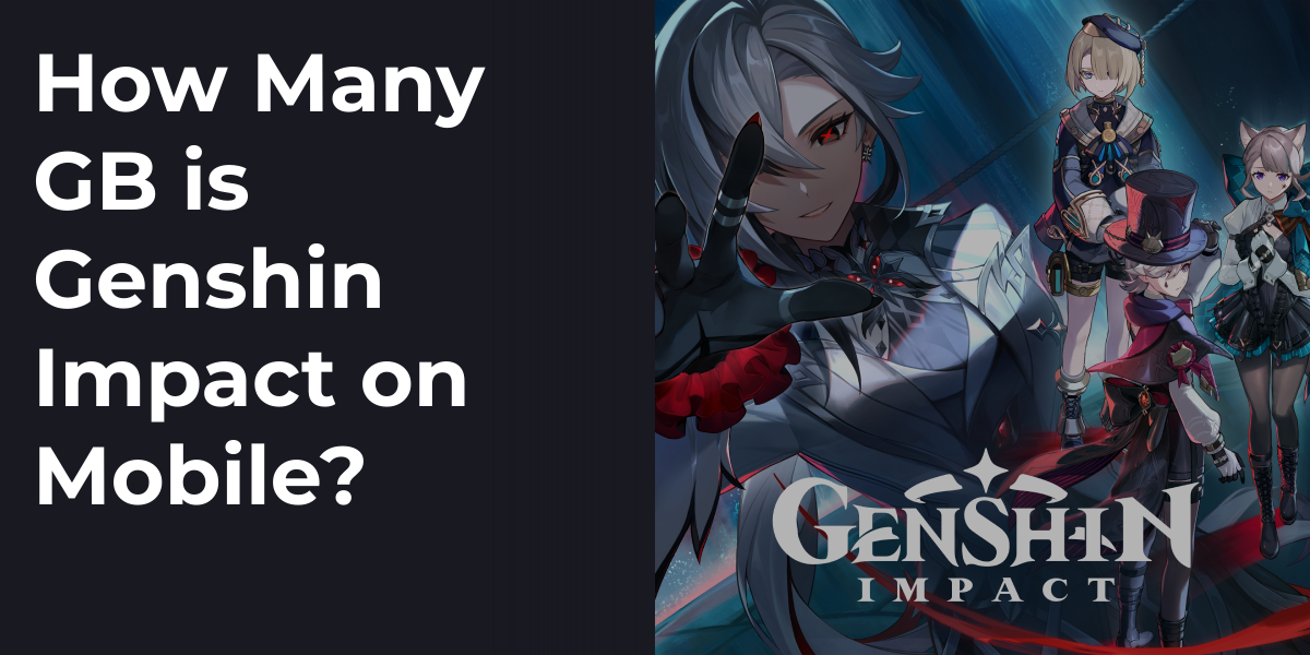 How Many GB is Genshin Impact on Mobile?