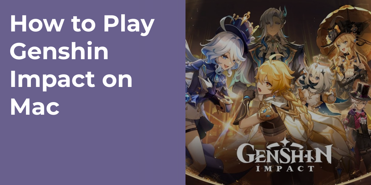 How to Play Genshin Impact on Mac