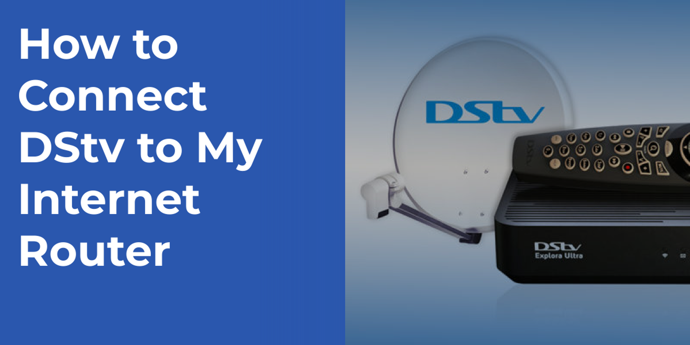 How to Connect DStv to My Internet Router
