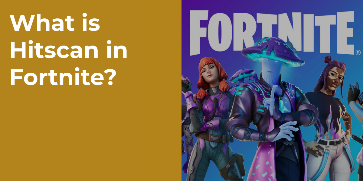 What is Hitscan in Fortnite?