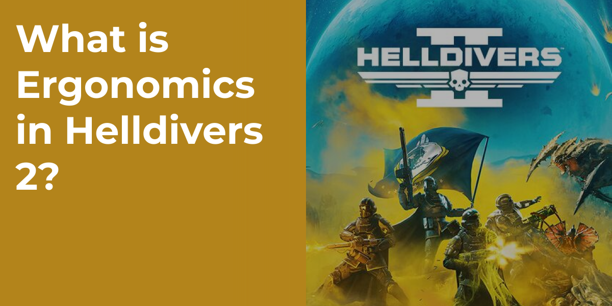 What is Ergonomics in Helldivers 2?