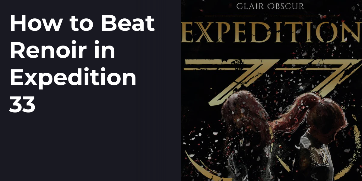 How to Beat Renoir in Expedition 33