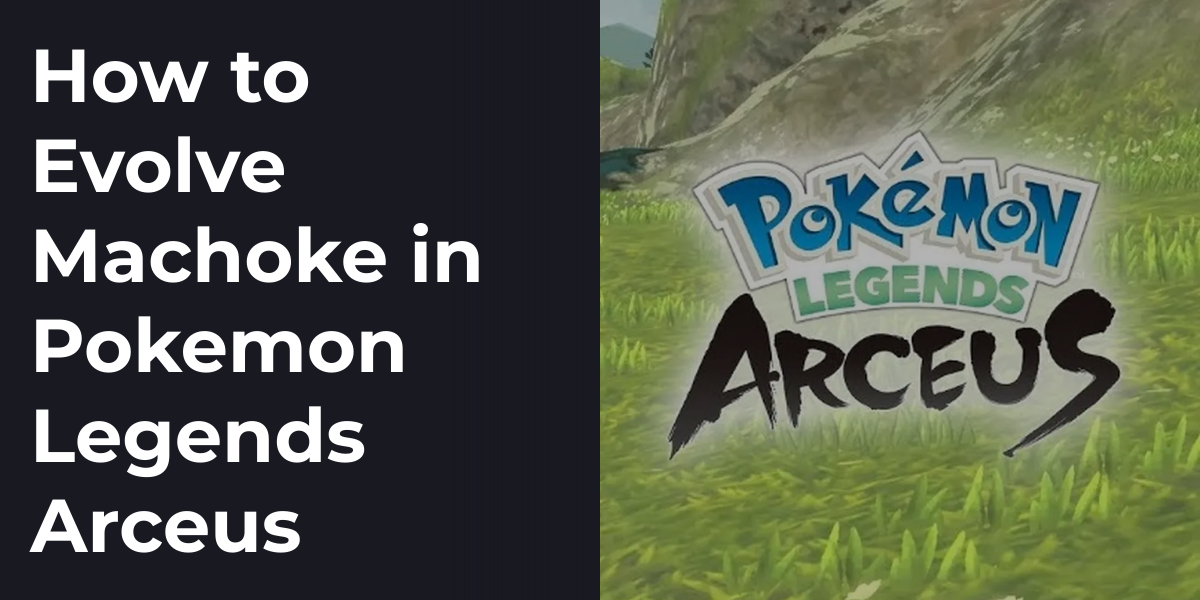 How to Evolve Machoke in Pokemon Legends Arceus