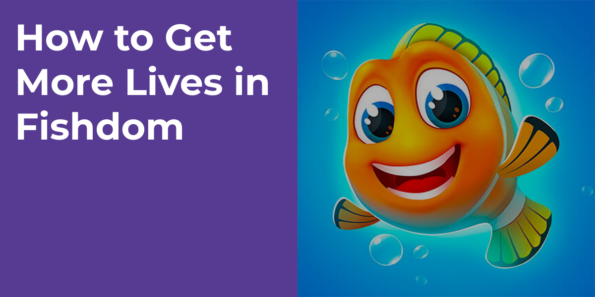 How to Get More Lives in Fishdom