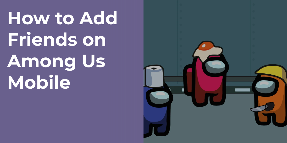 How to Add Friends on Among Us Mobile