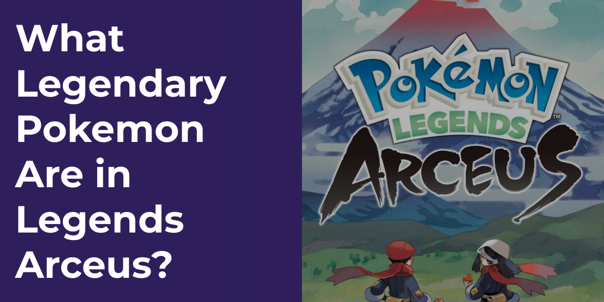 What Legendary Pokemon Are in Legends Arceus?