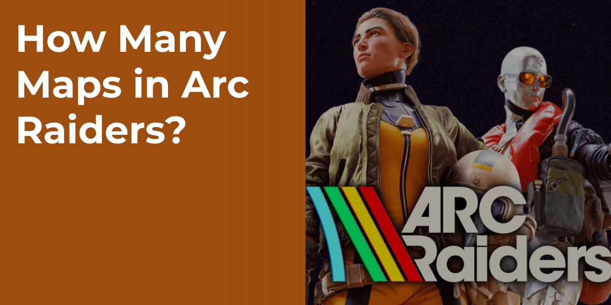 How Many Maps in Arc Raiders?