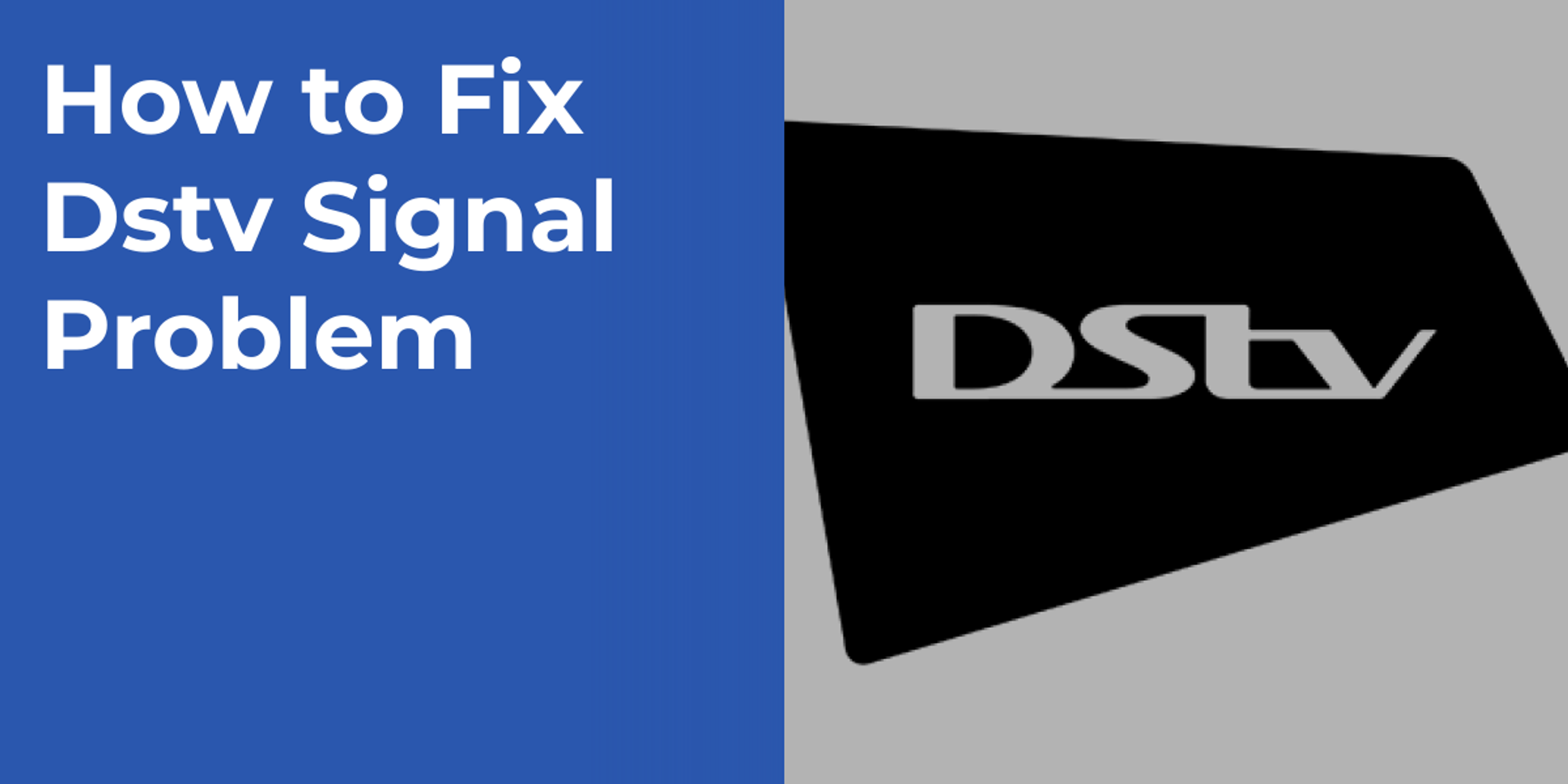 How to Fix Dstv Signal Problem