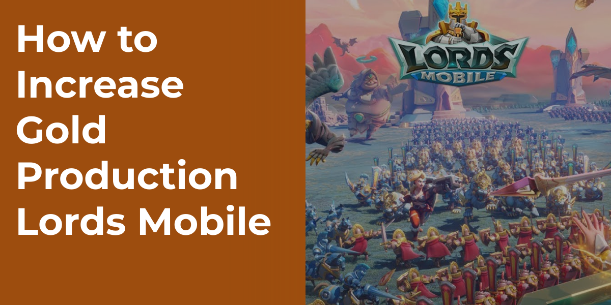 How to Increase Gold Production Lords Mobile