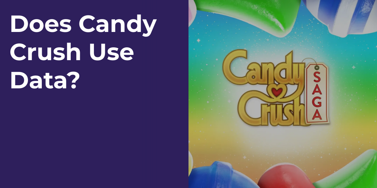 Does Candy Crush Use Data?