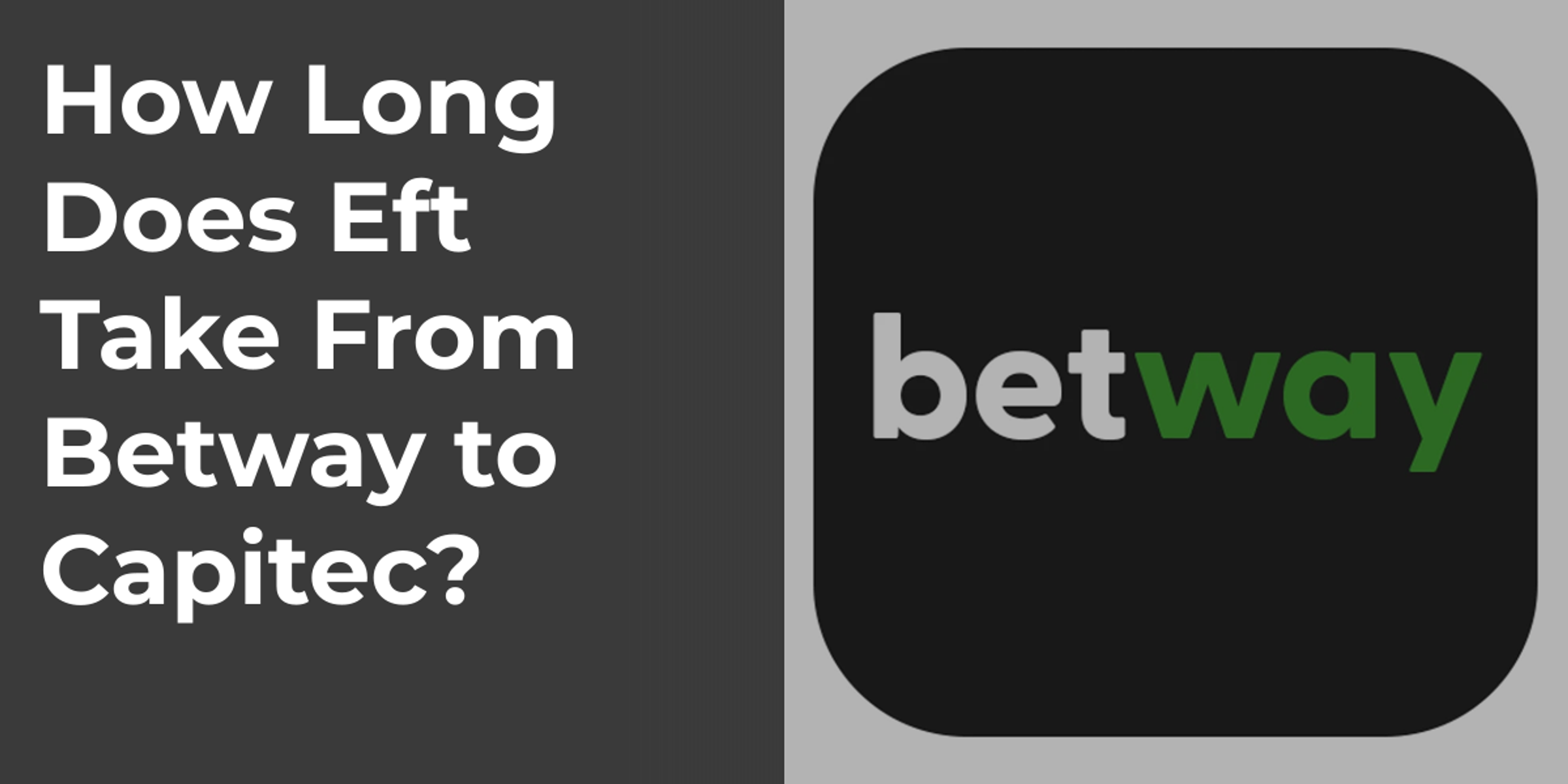 How Long Does Eft Take From Betway to Capitec?