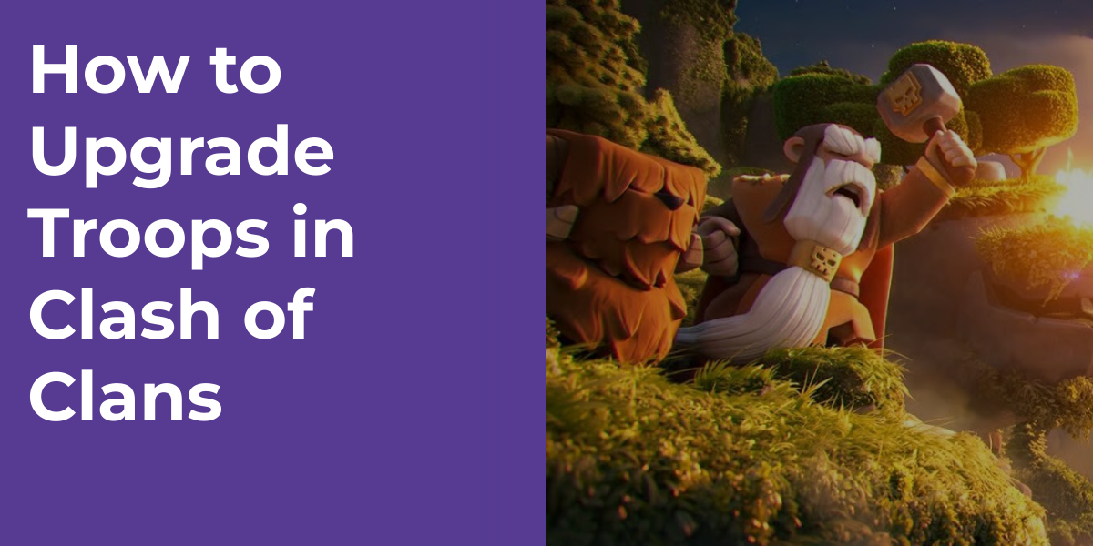 How to Upgrade Troops in Clash of Clans