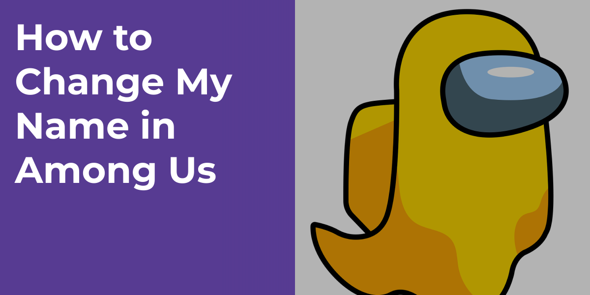 How to Change My Name in Among Us
