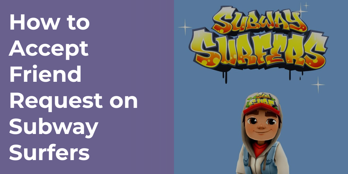 How to Accept Friend Request on Subway Surfers
