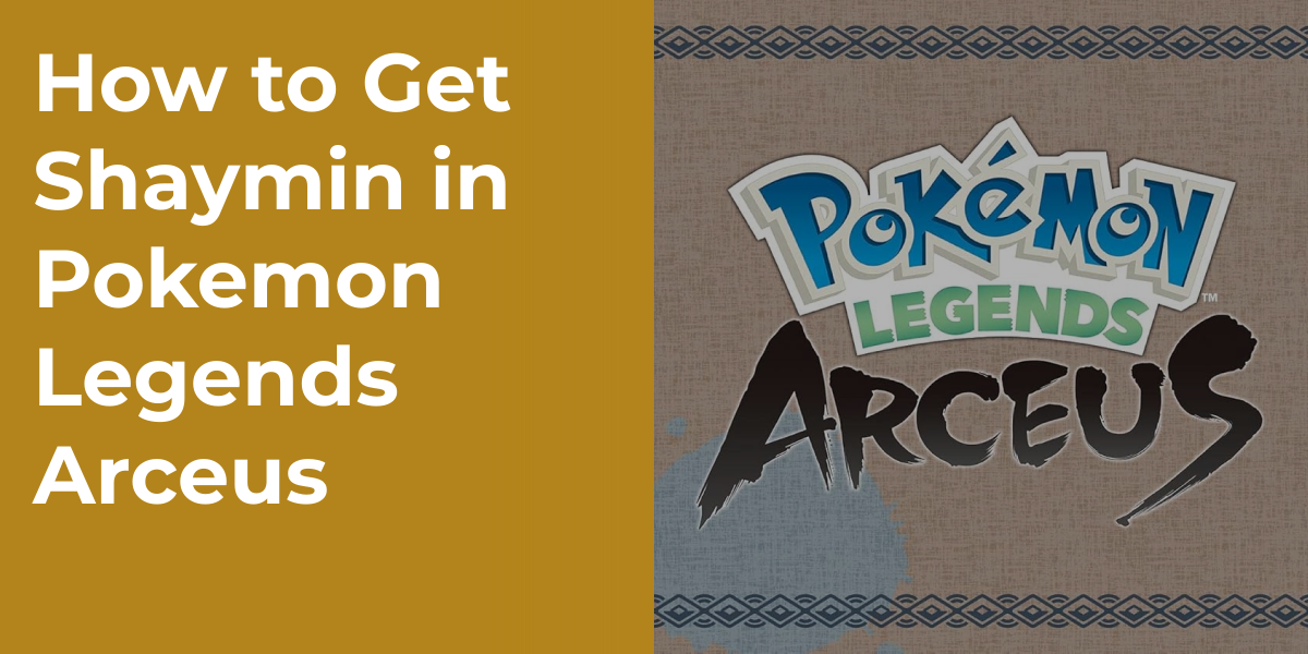 How to Get Shaymin in Pokemon Legends Arceus