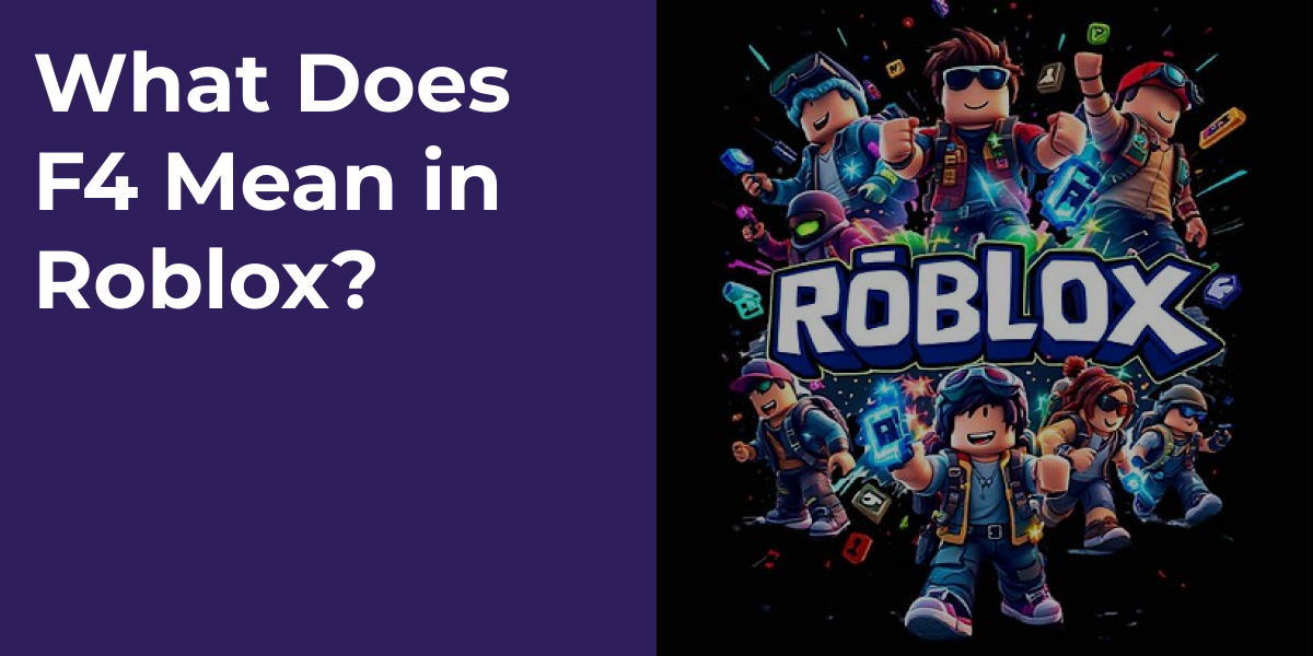 What Does F4 Mean in Roblox?
