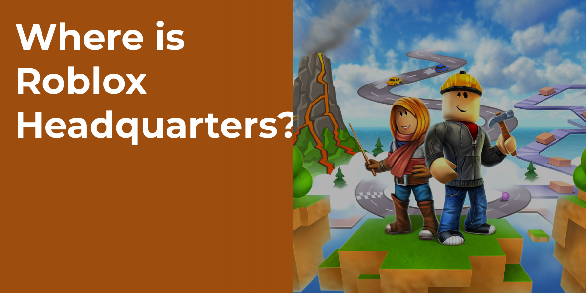 Where is Roblox Headquarters?