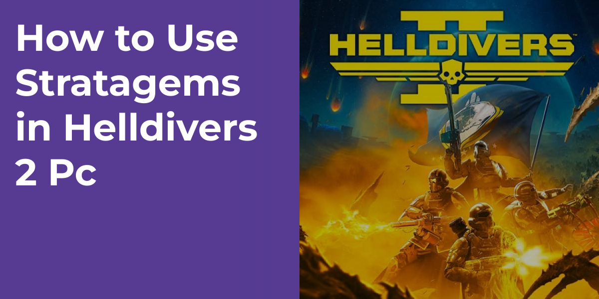 How to Use Stratagems in Helldivers 2 Pc