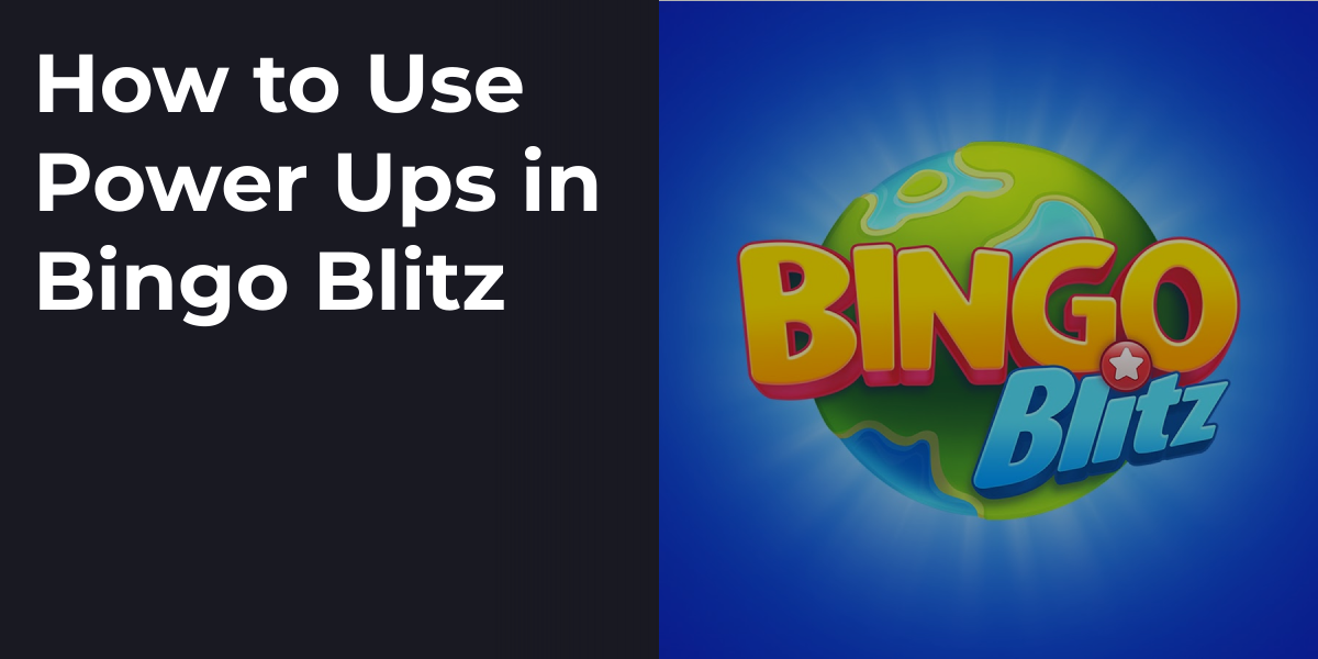 How to Use Power Ups in Bingo Blitz