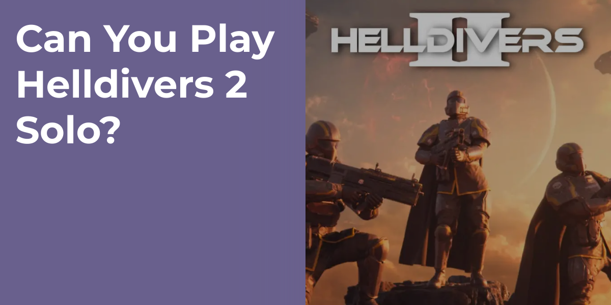 Can You Play Helldivers 2 Solo?
