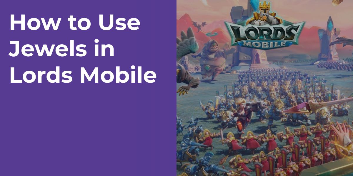How to Use Jewels in Lords Mobile