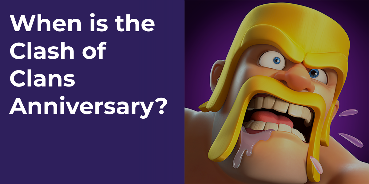 When is the Clash of Clans Anniversary?