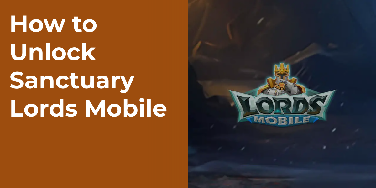 How to Unlock Sanctuary Lords Mobile