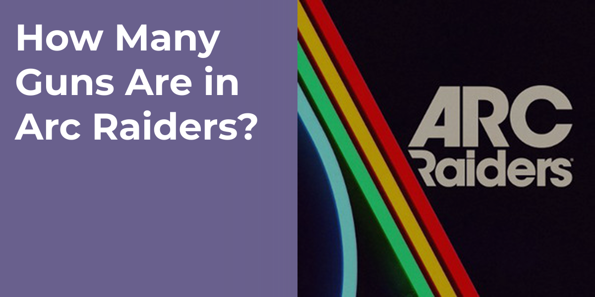 How Many Guns Are in Arc Raiders?