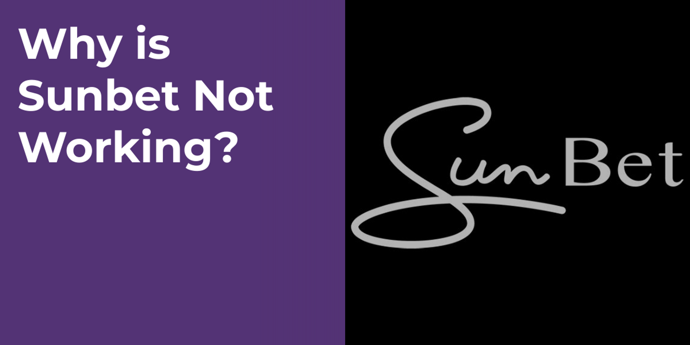Why is Sunbet Not Working?