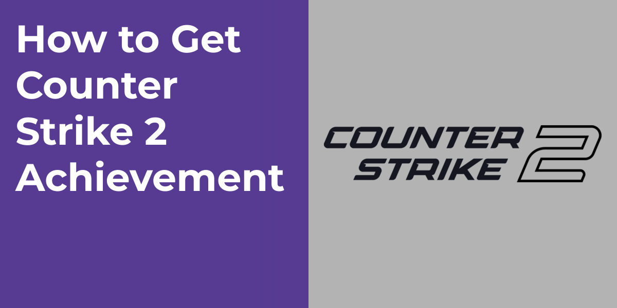 How to Get Counter Strike 2 Achievement