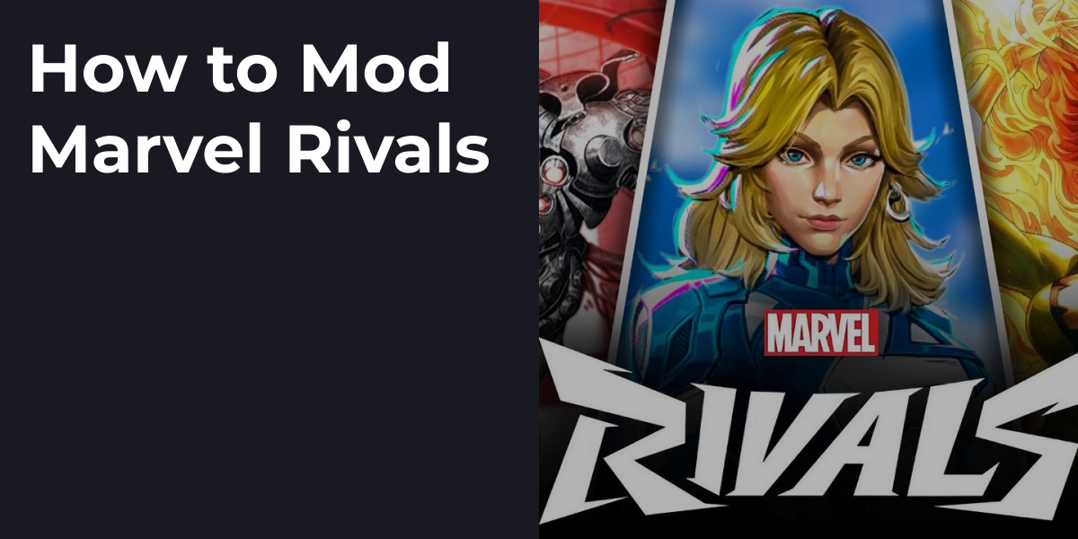 How to Mod Marvel Rivals