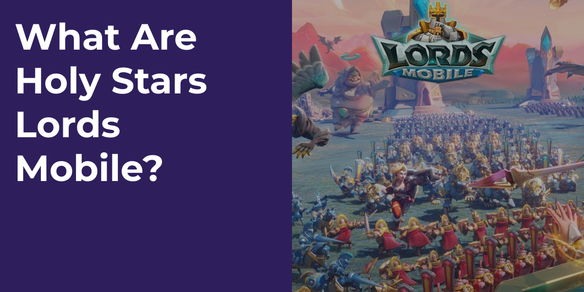 What Are Holy Stars Lords Mobile?