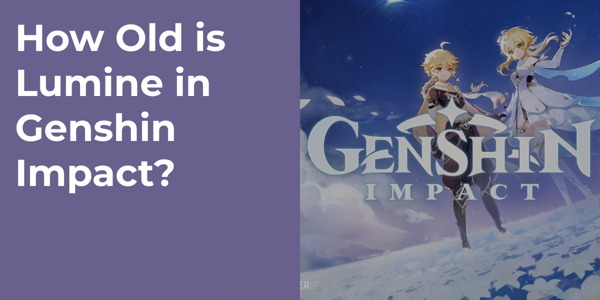 How Old is Lumine in Genshin Impact?