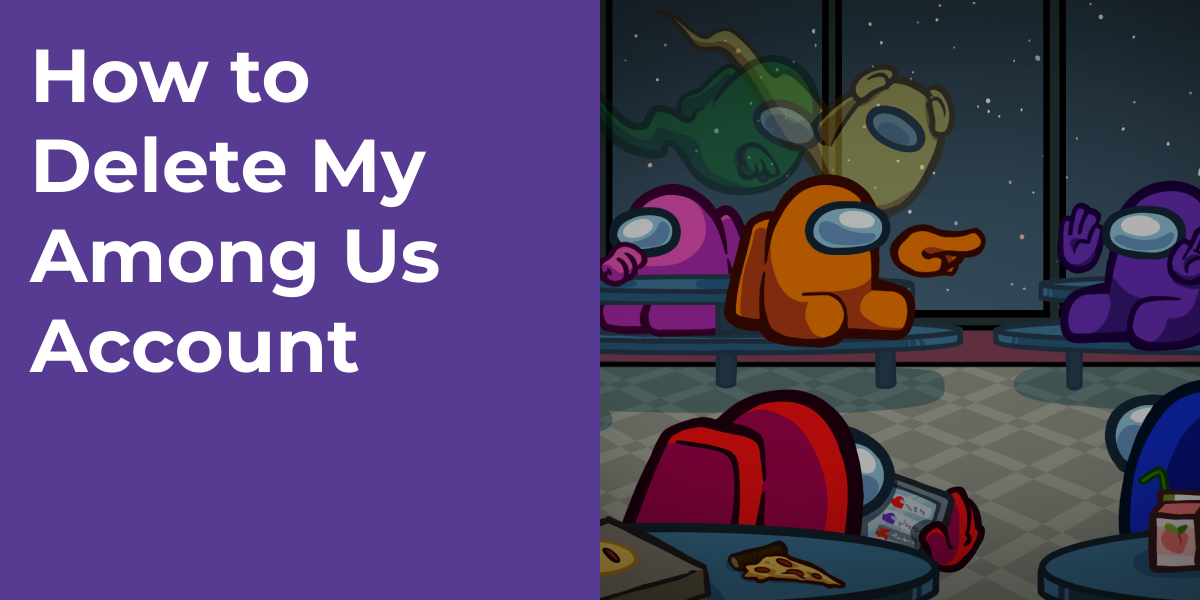 How to Delete My Among Us Account