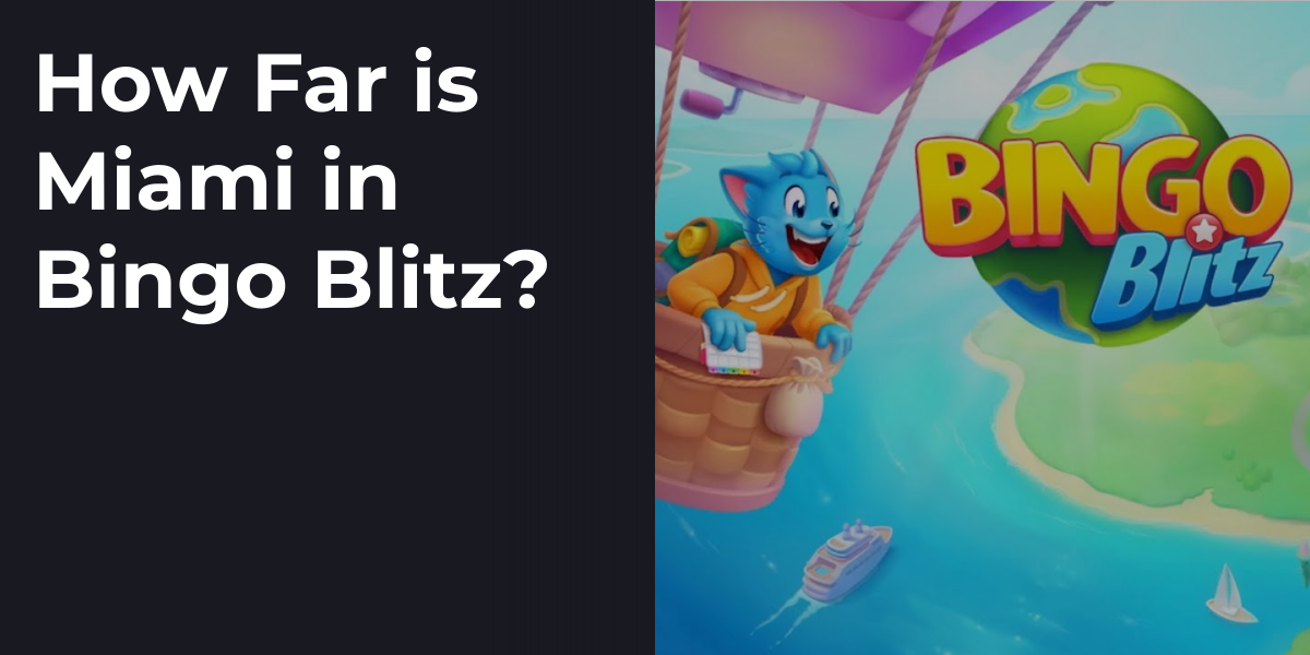 How Far is Miami in Bingo Blitz?