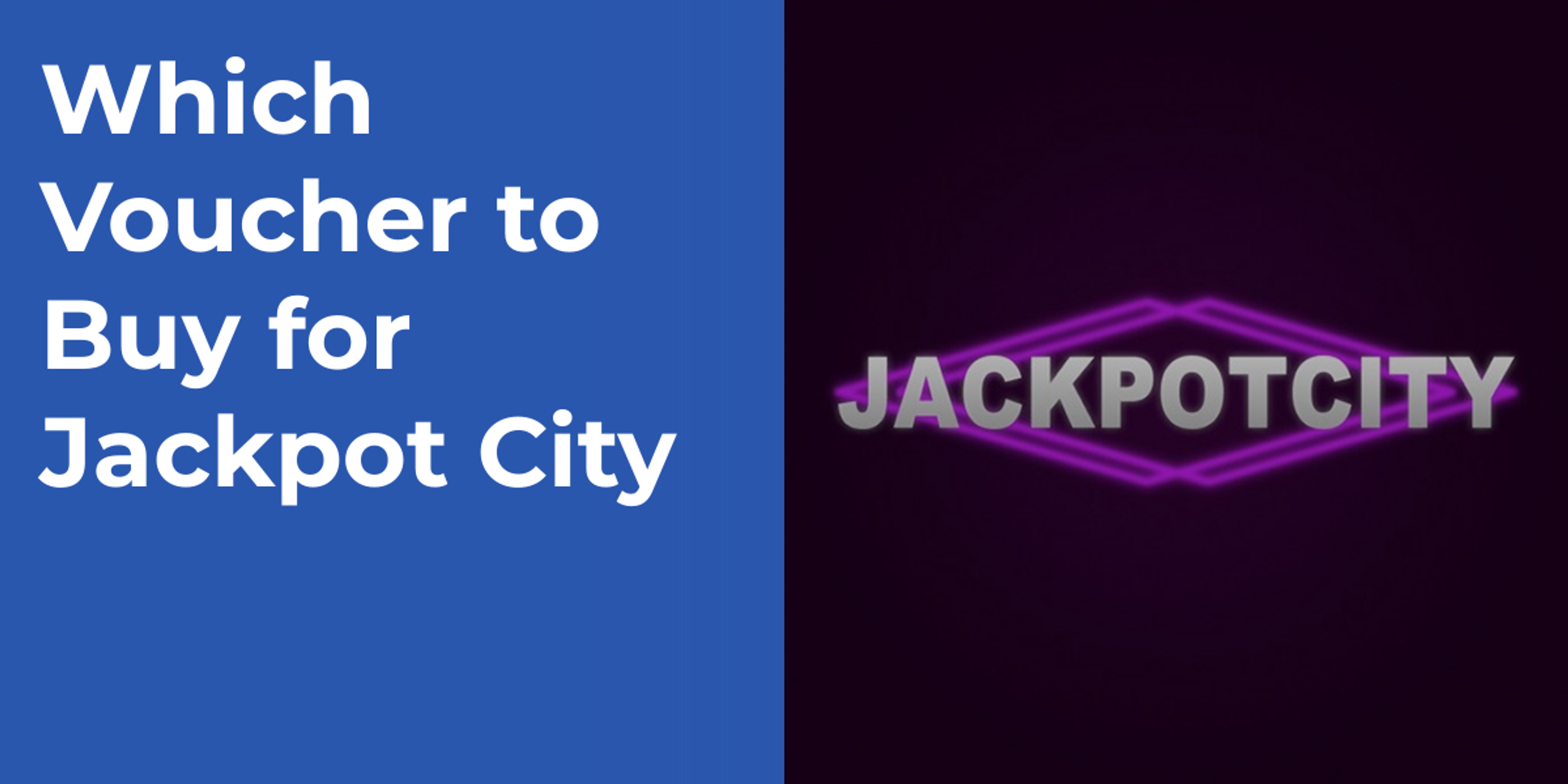 Which Voucher to Buy for Jackpot City