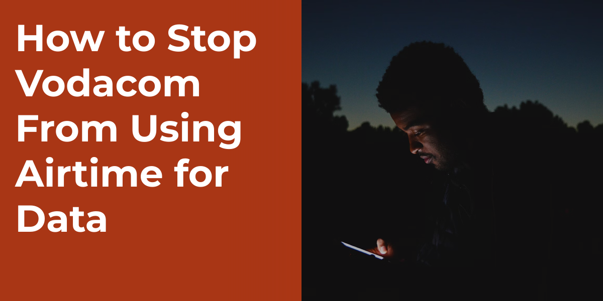 How to Stop Vodacom From Using Airtime for Data