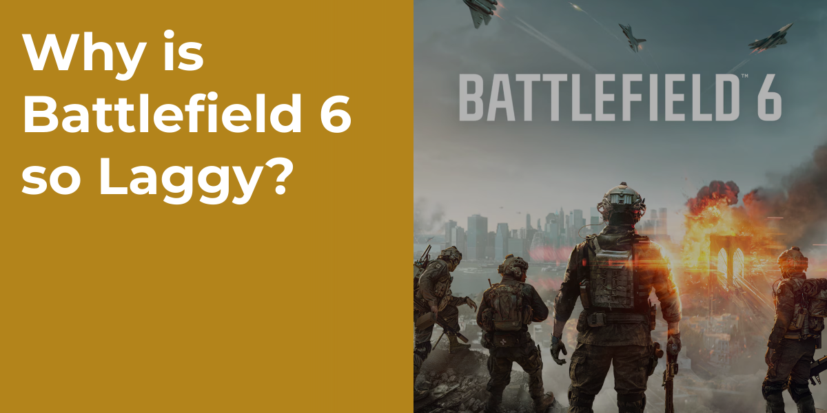Why is Battlefield 6 so Laggy?