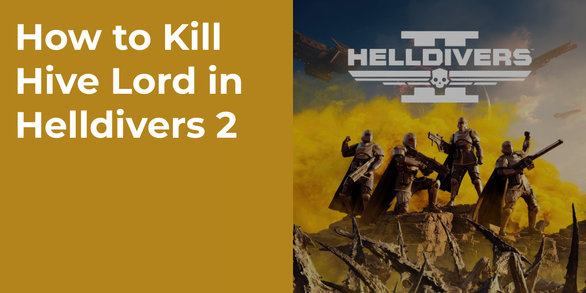 How to Kill Hive Lord in Helldivers 2